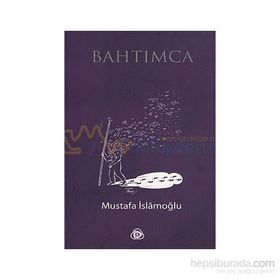 BAHTIMCA - MUSTAFA İSLAMOĞLU