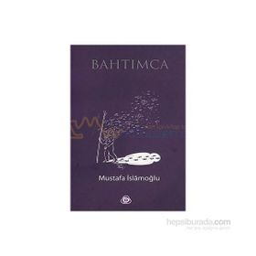 BAHTIMCA - MUSTAFA İSLAMOĞLU