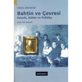 Bahtin Ve Çevresi - Felsefe, Kültür Ve Politika - Craig Brandist