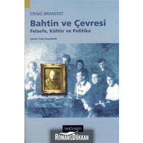 Bahtin Ve Çevresi - Felsefe, Kültür Ve Politika - Craig Brandist