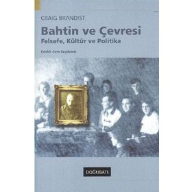 Bahtin Ve Çevresi - Felsefe, Kültür Ve Politika - Craig Brandist