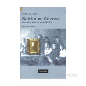 Bahtin Ve Çevresi - Felsefe, Kültür Ve Politika - Craig Brandist