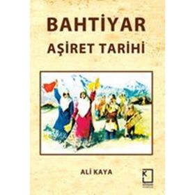 Bahtiyar Aşiret Tarihi - Prof. Dr. Ali Kaya