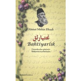 BAHTİYARLIK - AHMET MITHAT EFENDI