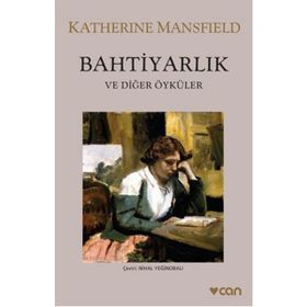Bahtiyarlık ve Diğer Öyküler - Katherine Mansfield