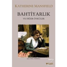 Bahtiyarlık ve Diğer Öyküler - Katherine Mansfield