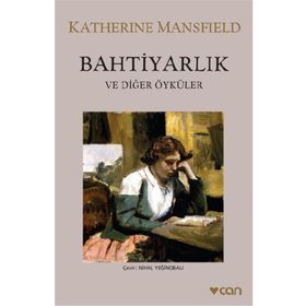 Bahtiyarlık ve Diğer Öyküler - Katherine Mansfield