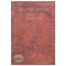 Bahtiyarzade Okçuluk Risalesi - İ. Aydın Yüksel