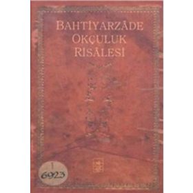 Bahtiyarzade Okçuluk Risalesi - İ. Aydın Yüksel