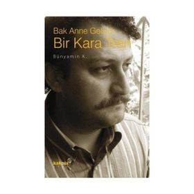 BAK ANNE GELIYOR BIR KARA TREN - BÜNYAMİN K.