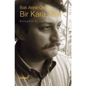 BAK ANNE GELIYOR BIR KARA TREN - BÜNYAMİN K.