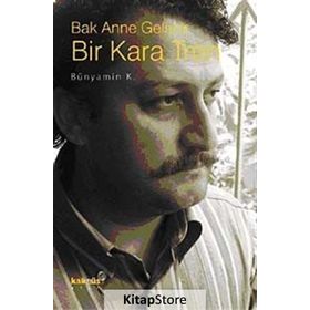 BAK ANNE GELIYOR BIR KARA TREN - BÜNYAMİN K.