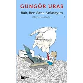 Bak, Ben Sana Anlatayım - Güngör Uras