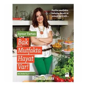 BAK MUTFAKTA HAYAT VAR - AYNUR TARTAN