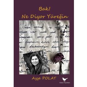 Bak! Ne Diyor Yüreğin - Ayşe Polat