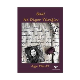 Bak! Ne Diyor Yüreğin - Ayşe Polat