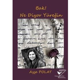 Bak! Ne Diyor Yüreğin - Ayşe Polat