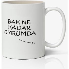 Bak Ne Kadar Umrumda Baskılı Kupa