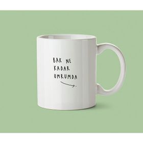 Bak Ne Kadar Umrumda Baskılı Kupa