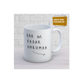 Bak Ne Kadar Umrumda Baskılı Kupa