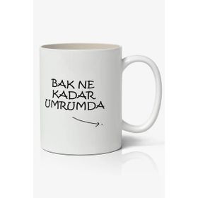 Bak Ne Kadar Umrumda Yazılı Baskılı Kupa