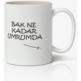 Bak Ne Kadar Umrumda Yazılı Baskılı Kupa