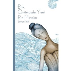 Bak Önümüzde Yeni Bir Mevsim - Serkan Türk