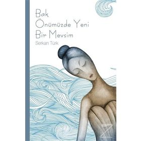Bak Önümüzde Yeni Bir Mevsim - Serkan Türk