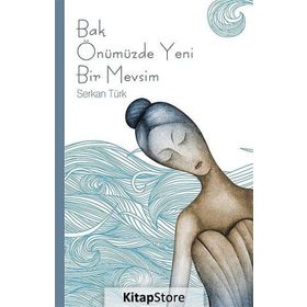 Bak Önümüzde Yeni Bir Mevsim - Serkan Türk