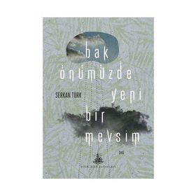 Bak Önümüzde Yeni Bir Mevsim - Serkan Türk