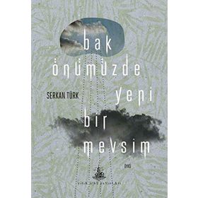 Bak Önümüzde Yeni Bir Mevsim - Serkan Türk