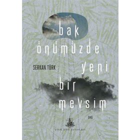 Bak Önümüzde Yeni Bir Mevsim - Serkan Türk