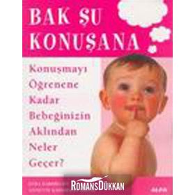 BAK ŞU KONUŞANA KONUŞMAYI ÖĞRENENE KADAR BEBEĞİNİZİN AKLINDAN NELER GEÇER - KYRA KARMILOFF