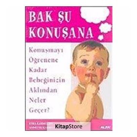 BAK ŞU KONUŞANA KONUŞMAYI ÖĞRENENE KADAR BEBEĞİNİZİN AKLINDAN NELER GEÇER - KYRA KARMILOFF