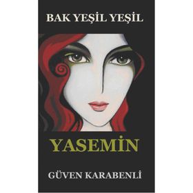 Bak Yeşil Yeşil Yasemin - Güven Karabenli