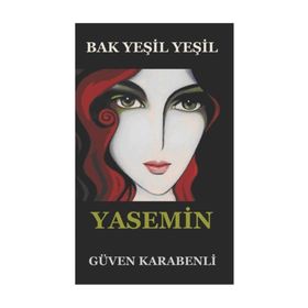 Bak Yeşil Yeşil Yasemin - Güven Karabenli