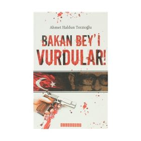 BAKAN BEY'I VURDULAR - AHMET HALDUN TERZİOĞLU