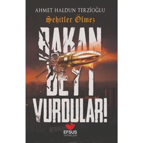 BAKAN BEY'I VURDULAR - AHMET HALDUN TERZİOĞLU