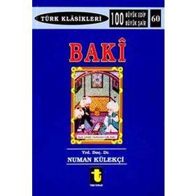 Baki Hayati - Kişiliği ve San'atı - Eserleri - Şiirleri-Numan Külekçi
