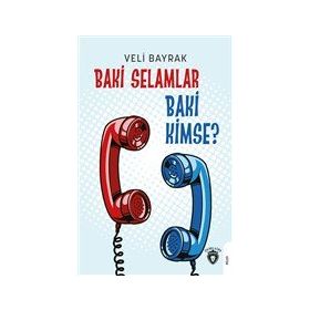 Baki Selamlar Baki Kimse? - Veli Bayrak