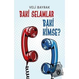 Baki Selamlar Baki Kimse? - Veli Bayrak
