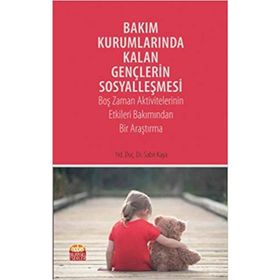 Bakım Kurumlarında Kalan Gençlerin Sosyalleşmesi - Sabri Kaya