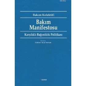Bakım Manifestosu Karşılıklı Bağımlılık Politikası Dipnot Yayınları