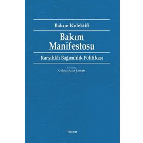 Bakım Manifestosu Karşılıklı Bağımlılık Politikası Dipnot Yayınları
