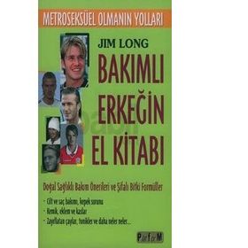 BAKIMLI ERKEĞİN EL KİTABI "METROSEKSÜEL OLMANIN YOLLARI" - JIM LONG (ISBN:9789756225295)