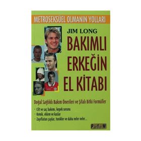 BAKIMLI ERKEĞİN EL KİTABI "METROSEKSÜEL OLMANIN YOLLARI" - JIM LONG (ISBN:9789756225295)