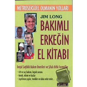 BAKIMLI ERKEĞİN EL KİTABI "METROSEKSÜEL OLMANIN YOLLARI" - JIM LONG (ISBN:9789756225295)