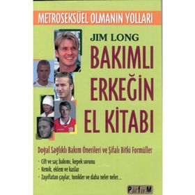 BAKIMLI ERKEĞİN EL KİTABI "METROSEKSÜEL OLMANIN YOLLARI" - JIM LONG (ISBN:9789756225295)