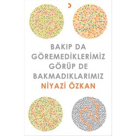 Bakıp da Göremediklerimiz Görüp de Bakmadıklarımız - Niyazi Özkan