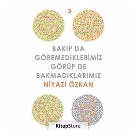 Bakıp da Göremediklerimiz Görüp de Bakmadıklarımız - Niyazi Özkan
